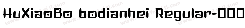 HuXiaoBo bodianhei Regular字体转换